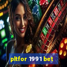 pltfor 1991 bet